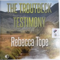 The Troutbeck Testimony written by Rebecca Tope performed by Julia Franklin on Audio CD (Unabridged)